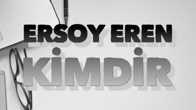 ERSOY EREN KİMDİR? Ersoy Eren,