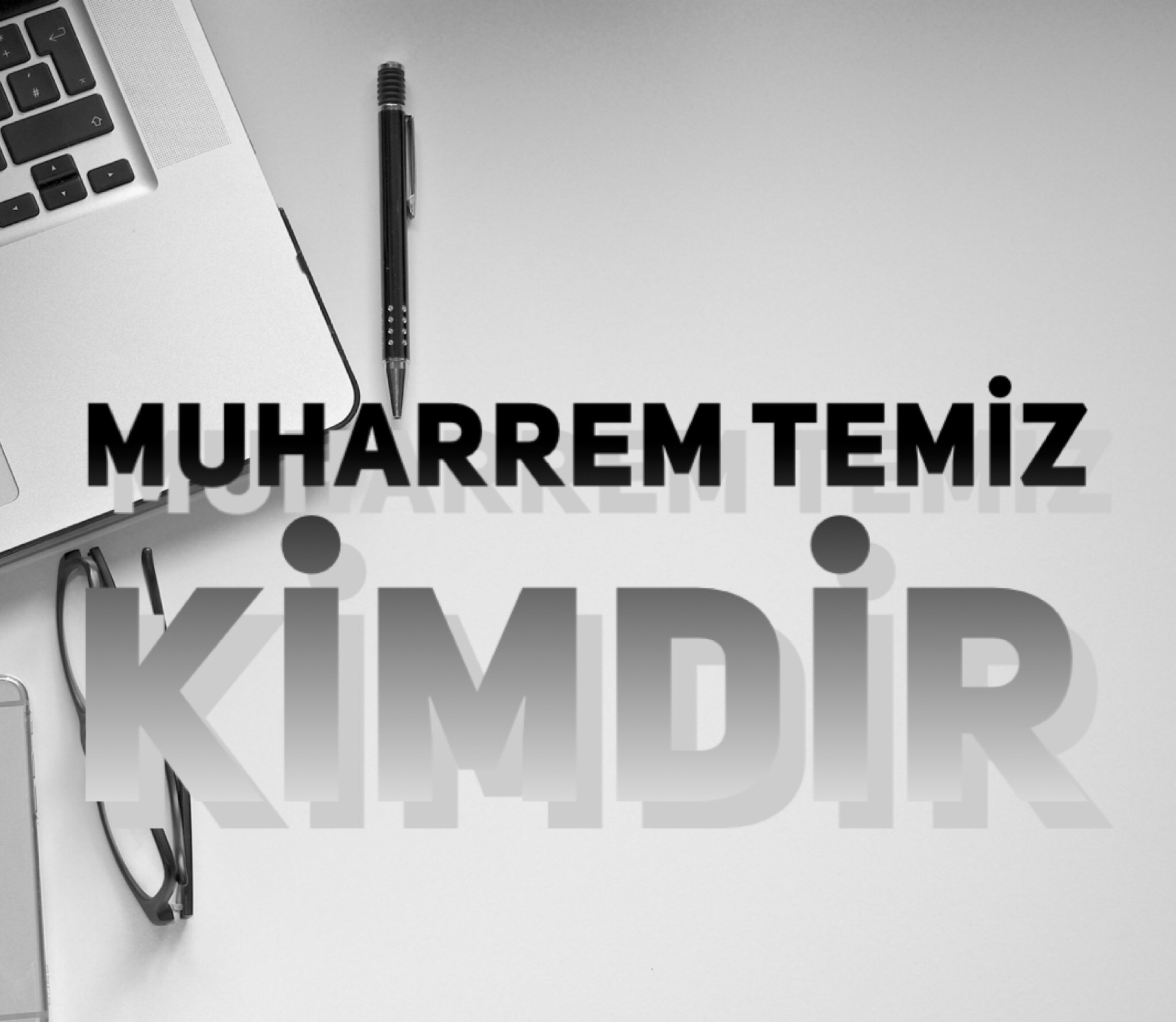 MUHARREM TEMİZ KİMDİR