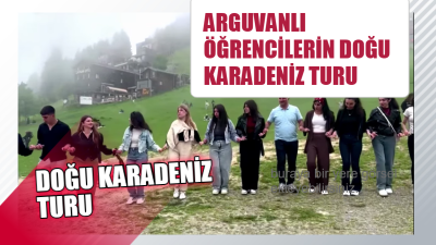Arguvan’dan Doğu Karadeniz’e kültürel yolculuk
