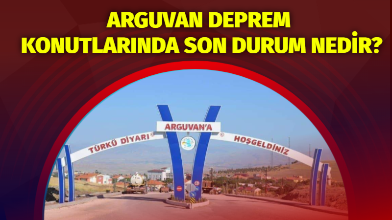 ARGUVAN’DA SON DURUM